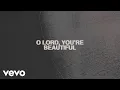Download Lagu Chris Tomlin - O Lord You're Beautiful (Lyric Video) feat. Steffany Gretzinger
