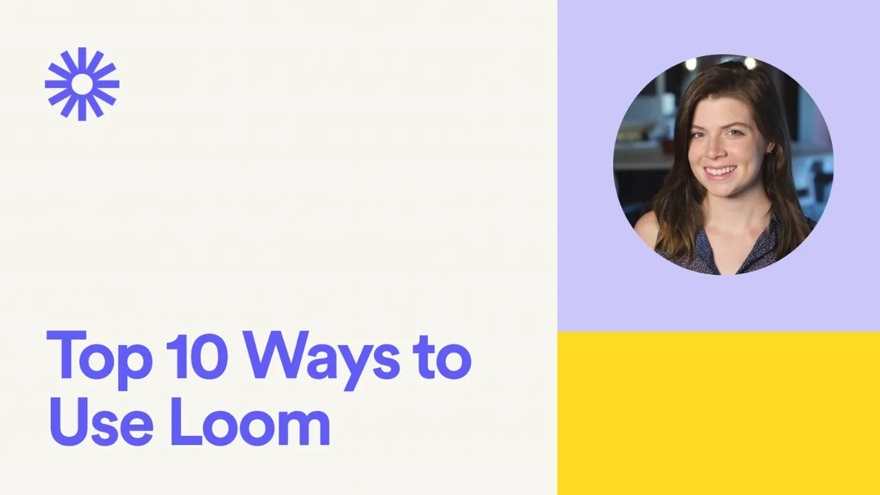 Top 10 ways to use Loom