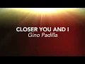 Gino Padilla - Closer You and I (Official Lyric Video)