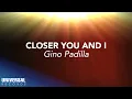 Download Lagu Gino Padilla - Closer You and I (Official Lyric Video)