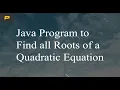 Java Program to Find all Roots of a Quadratic Equation