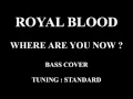 Royal Blood - Where Are You Now ? (Vinyl BO) Bass cover with tabs