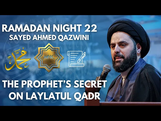 The Prophet's Secret on Laylatul Qadr - Sayed Ahmed Qazwini | Ramadan 2025 - Night 22