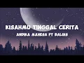 Download Lagu Kisahmu Tinggal Cerita - Andika Mahesa ft Balqis - Lirik