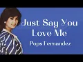 Pops Fernandez - Just Say You Love Me (Lyric Video)