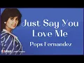 Download Lagu Pops Fernandez - Just Say You Love Me (Lyric Video)