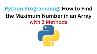 Python Programming How to Find the Maximum Number in an Array