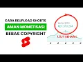 Lagu Cara Reupload Shorts ke YouTube: Viral, Aman, dan Lolos Monetisasi