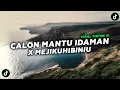Download Lagu DJ CALON MANTU IDAMAN X MEJIKUHIBINIU SLOW VIRAL TIKTOK TERBARU 2025
