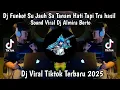 Download Lagu DJ FUNKOT SU JAUH SA TANAM HATI TAPI TRA HASIL SOUND VIRAL TIKTOK DJ ALMIRA BERTO 2025