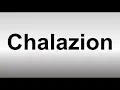 How to Pronounce Chalazion