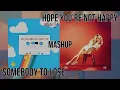 Hope You're Not Happy (Ashe) x somebody to lose (mazie) - Mashup