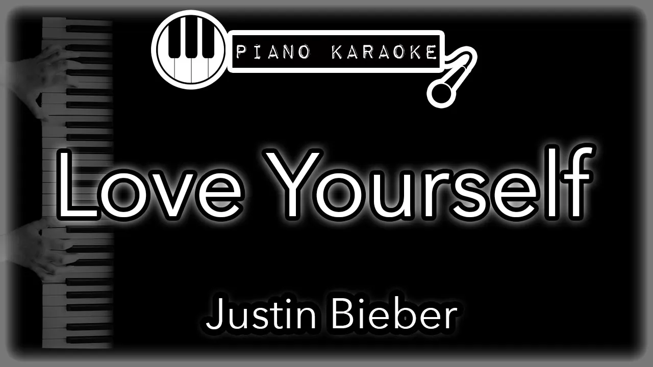 Love Yourself - Justin Bieber - Piano Karaoke Instrumental Love Yourself - Justin Bieber - Piano Karaoke Instrumental