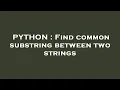 PYTHON Find common substring between two strings