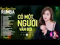 Lagu CÓ MỘT NGƯỜI VẪN ĐỢI, THƯƠNG LY BIỆT - ALBUM RUMBA XUẤT SẮC NHẤT 2025 - NGÂN NGÂN COVER CỰC HÓT