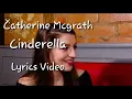 Cinderella (Lyrics Video) Catherine Mcgrath