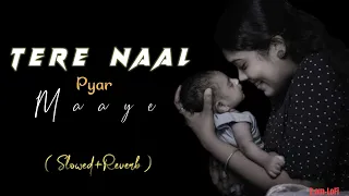 tere naal pyar maaye lofi slowed reverb saavi kahlon panjabi song 2024 by 2 am lofi 