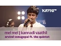 Download Lagu Mel Mel | Kannadi Vaathil - Arvind Venugopal f. The Quintet - Music Mojo - Kappa TV