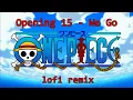 [rough] One Piece Opening 15 - We Go (lofi remix)