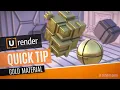 Gold Material - U-RENDER Quick Tip
