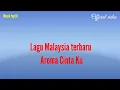 Download Lagu Lagu malaysia terbaru -AROMA CINTA KU-official video