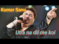 Download Lagu Bollywood hindi song-Utra na dilme koi by Kumar Sanu