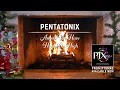 [Yule Log Audio] Angels We Have Heard on High - Pentatonix