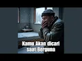 Download Lagu Kamu akan dicari saat berguna