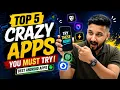Top 5 Crazy Apps You Must Try Best Android Apps