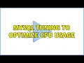 MYSQL tuning to optimize CPU usage 2 Solutions