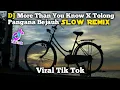 DJ More Than You Know X Tolong Pangana Bejauh Slow🎧🎶 Viral Tik Tok Terbaru 2021