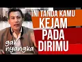 Download Lagu KAMU KEJAM PADA DIRI SENDIRI? coba lihat tanda-tandanya