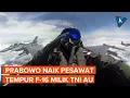Download Lagu Momen Prabowo Jajal Pesawat Tempur F-16 Keliling Jakarta
