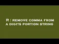 R remove comma from a digits portion string