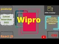 Latest Interview of Wipro in August 2022 of React JS JavaScript CSS Html5