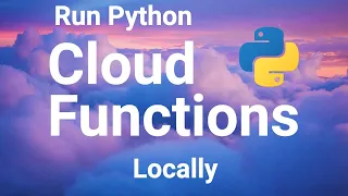 Test Google Cloud Functions in Python Locally