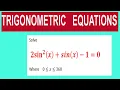 Trigonometric equations Solve 2sin 2 x sin x -1 0 Where 0 x 360