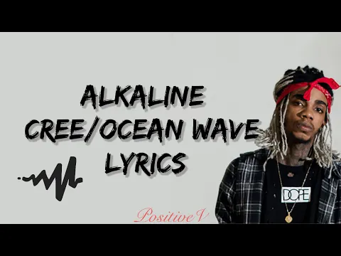 Download MP3 Alkaline Performs - Cree/Ocean Wave (Lyrics) AUDIOMACK