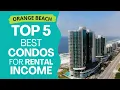 Top 5 Best Condos for Rental Income In Orange Beach AL