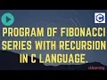 Program of Fibonacci Series with Recursion in C Language