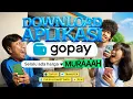 Makanya download aplikasi GoPay yang selalu ada harga MURAAAH!