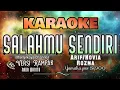Lagu Salahmu Sendiri-Karaoke /Arif/Novia Rozma || Nada Wanita || Versi rampak