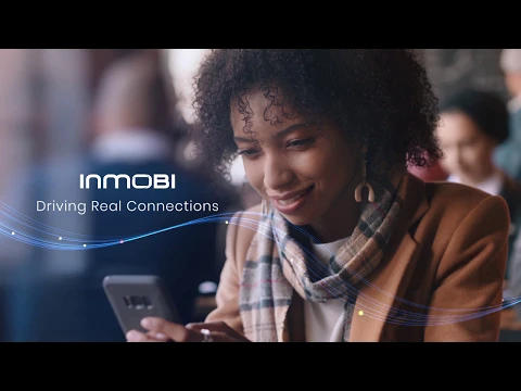 How InMobi is Driving Real Connections