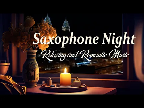 Download MP3 Jazz Saxophone Night - Relaxing and Romantic Music - Relax Night Jazz