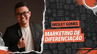 Marketing de Diferenciação com Wesley Gomes | HUBCast - Papo Enriquecedor #05