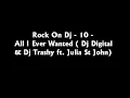Rock On Dj - 10 - All I Ever Wanted ( Dj Digital & Dj Trashy ft. Julia St John)