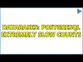 Databases PostgreSQL extremely slow counts