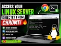 Access Your Linux Server Directly from Chrome