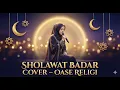 Lagu Sholawat Badar – Spiritual Cover by Oase Religi | A Soothing Islamic Chant