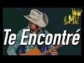 TE ENCONTRÉ (ULICES CHAIDEZ)